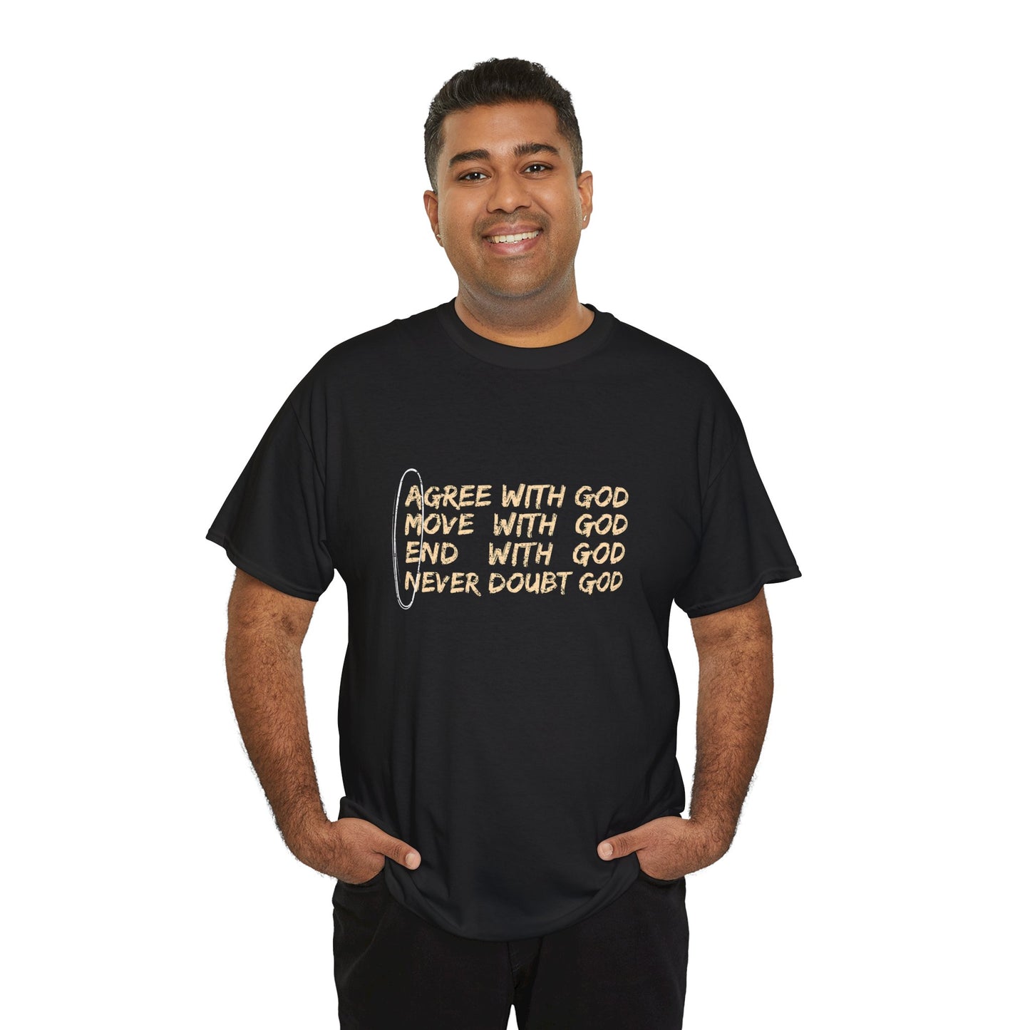 Inspirational Unisex Heavy Cotton Tee - "Agree With God, Move With God, End With God, Never Doubt God"