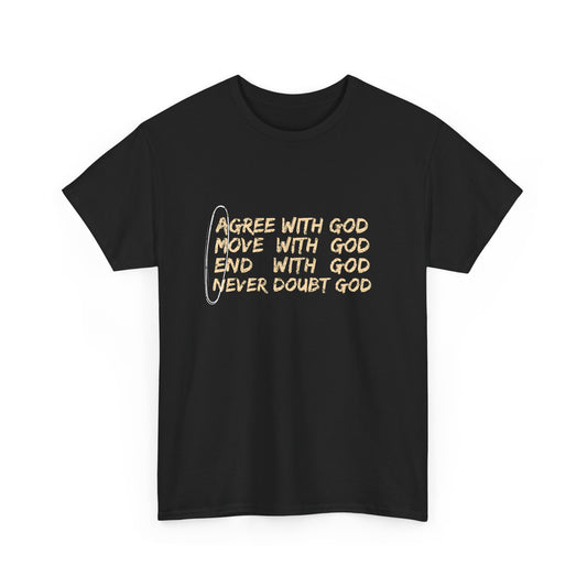 Inspirational Unisex Heavy Cotton Tee - "Agree With God, Move With God, End With God, Never Doubt God"